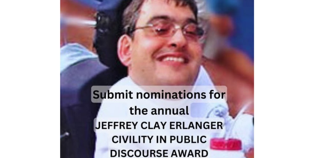 Submit nominations for the annual Jeffrey Clay Erlanger Civility in Public Discourse Award.

Learn more about Jeff and the award, including criteria for nominations, here: ow.ly/6a5c50XkuYj
