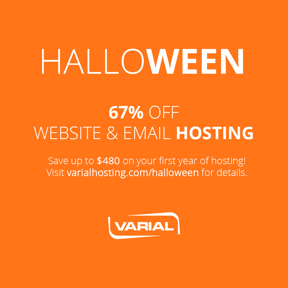 Trick or treat?

Save up to $480 on your first year of hosting!
Visit varialhosting.com/halloween for details.