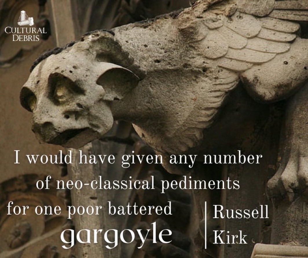 "I would have given any number of neo-classical pediments for one poor battered gargoyle."
Russell Kirk
#Kirktober