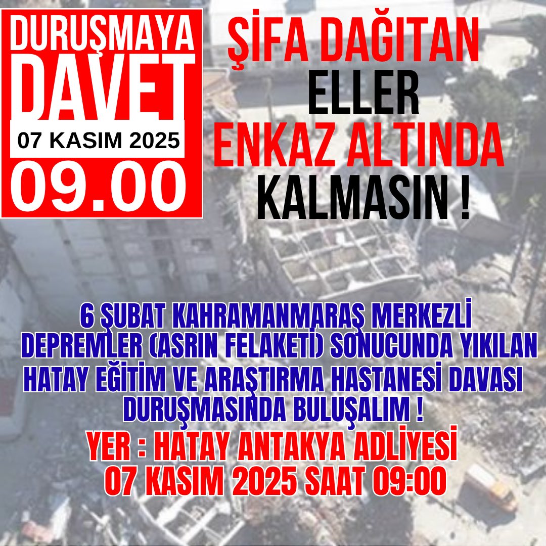 mkuzuguden46's tweet image. ŞİFA DAĞITAN ELLER, ENKAZ ALTINDA KALMASIN!

6 Şubat #Kahramanmaraş merkezli Asrın Felaketinde yerle bir olan
#Hatay Eğitim ve Araştırma Hastanesi davasının duruşmasında buluşuyoruz!

📅 07 Kasım 2025
📍 Hatay Antakya Adliyesi
🕘 09.00

Adaletin yerini bulması dileğiyle……