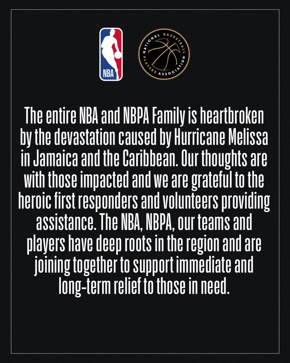 The entire NBA and NBPA Family is heartbroken by the devastation caused by Hurricane Melissa in Jamaica and the Caribbean. Our thoughts are with those impacted and we are grateful to the heroic first responders and volunteers providing assistance. The NBA, NBPA, our teams and