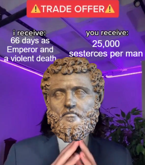 mcgillmd921's tweet photo. The Emperor Who Bought Rome

When Emperor Pertinax was cut down by his own Praetorian Guard in 193 AD, Rome was thrown into chaos. The Roman empire suddenly had no master.

The men who should have restored order instead decided to sell it.

The Praetorians, drunk on their power and greed, barricaded themselves inside their camp. From behind the walls, they announced that the imperial throne would go to the highest bidder. The most esteemed position in Rome was reduced to a prize to the highest bidder.

Word spread through the city like fire. Two men came to make an offer.

One was Sulpicianus, the father-in-law of the slain Pertinax. He was a seasoned senator who hoped to stabilize the empire. The other was Didius Julianus, a wealthy noble with more ambition than wisdom.

As the bidding rose, the voices of soldiers called back and forth from the ramparts. Sulpicianus offered 20,000 sesterces per man. Julianus shouted higher. The guards cheered the number like gamblers at a race.

When he promised 25,000 sesterces per man, an absurdly astronomical sum, the gates opened. The Praetorians hailed him emperor.

That is how Didius Julianus bought the Roman Empire.

But he had purchased nothing more than the hatred of the people and the envy of generals. Across the provinces, the legions refused to recognize the auction. Three commanders — Septimius Severus, Pescennius Niger, and Clodius Albinus — each marched on Rome.

Severus reached it first. The Praetorians, who had once sold the throne, now sold out their buyer. Julianus was deserted, condemned by the Senate, and executed after a reign of only sixty-six days.

He had won the empire with gold, and bought his own death in the process.

The price: 25,000 sesterces per man. 💰
The return: sixty-six days as emperor. 💀