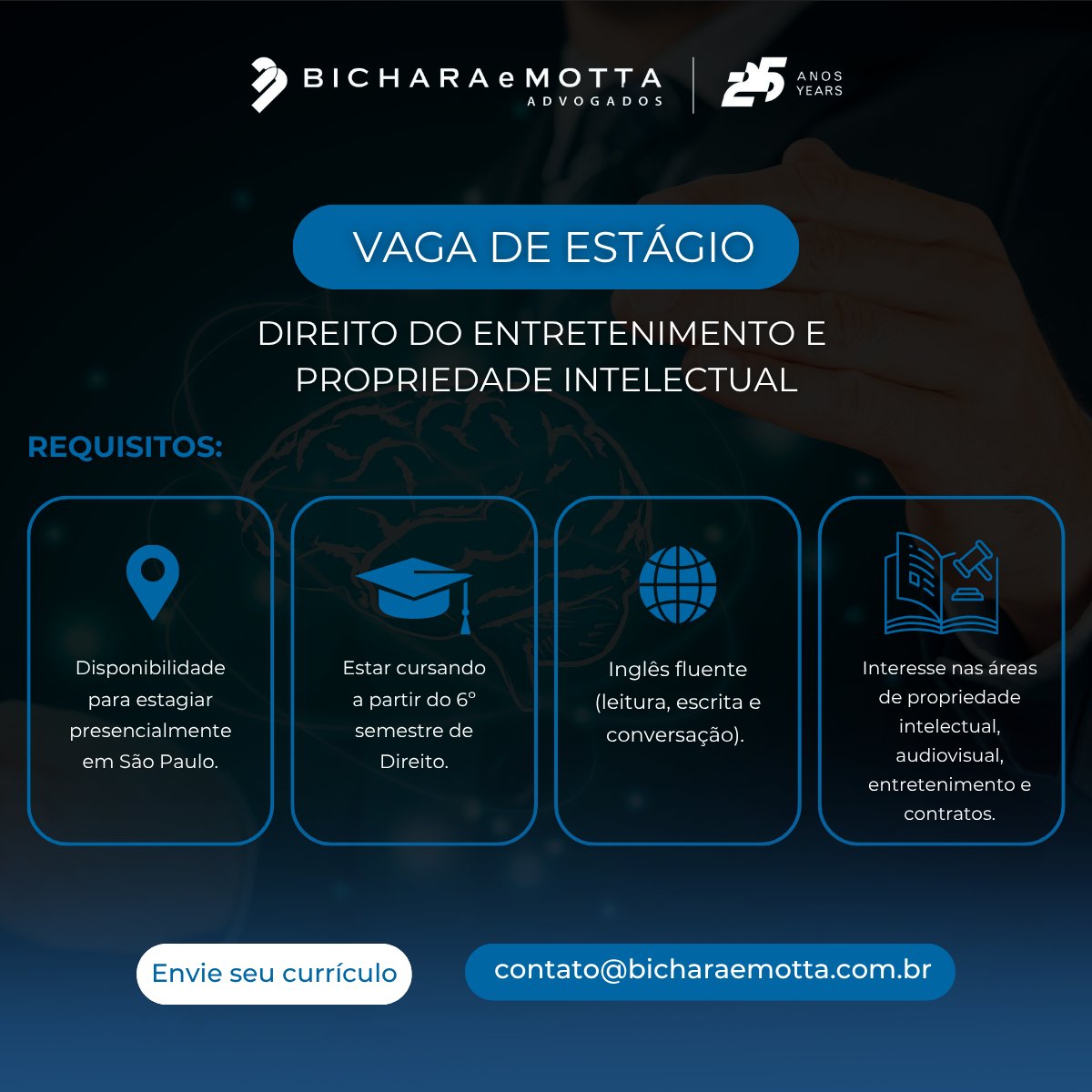 Bichara e Motta Advogados <a href="/bicharaemotta/">𝐁𝐢𝐜𝐡𝐚𝐫𝐚 𝐞 𝐌𝐨𝐭𝐭𝐚 𝐀𝐝𝐯𝐨𝐠𝐚𝐝𝐨𝐬</a> abre vaga de estágio para a área de Direito do Entretenimento e Propriedade Intelectual.

Requisitos:
•⁠ ⁠Estar cursando a partir do 6º semestre de Direito;
•⁠ ⁠Inglês fluente (leitura, escrita e conversação);
•⁠ ⁠Interesse nas