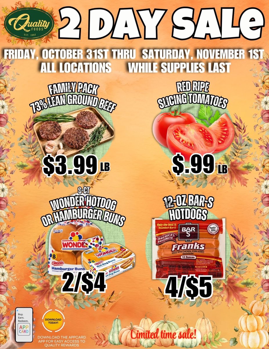 QualityFoodsInc's tweet photo. 🔥 2-Day Sale at Quality Foods! 🔥
Oct 31–Nov 1 — all locations, while supplies last!

🥩 73% Lean Ground Beef $3.99/lb
🍅 Tomatoes $0.99/lb
🍔 Wonder Buns 2/$4
🌭 Bar-S Hotdogs 4/$5

🍁 Stock up for fall cookouts &amp; game day!
📍Shop local &amp; save big! https://t.co/9iGGAoIom6