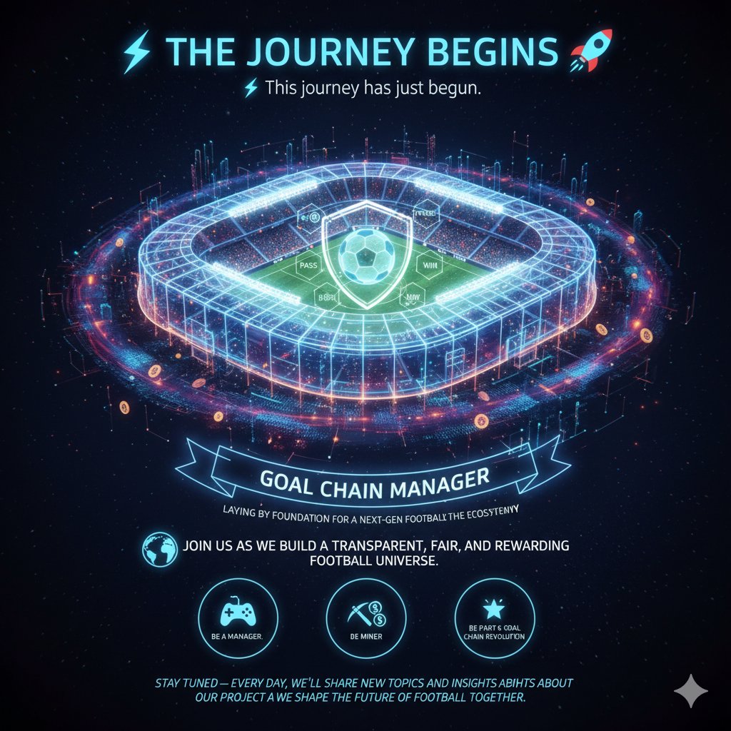 The Journey Begins” ⚡🚀

⚡ This journey has just begun.

Goal Chain Manager is laying the foundation for a next-gen football ecosystem where passion meets innovation.

Every pass, every transfer, every win — secured by blockchain and powered by the community.

🌍 Join us as we