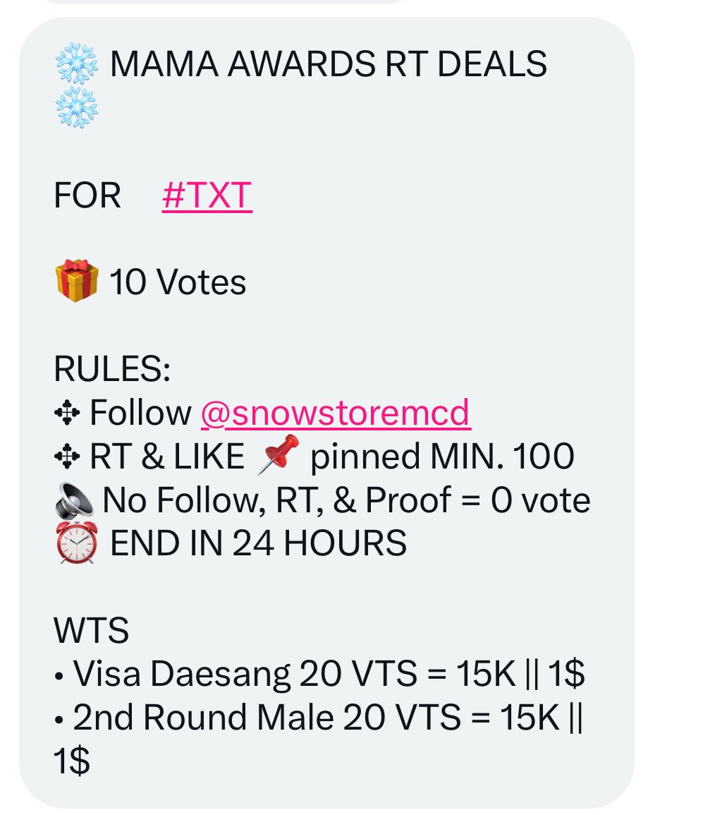 L0VELYBEOMIE's tweet photo. ❄️ MAMA AWARDS RT DEALS ❄️

FOR     #TXT

🎁 10 Votes

RULES:
✥ Follow @snowstoremcd 
✥ RT &amp; LIKE 📌 pinned MIN. 100
🔈No Follow, RT, &amp; Proof = 0 vote 
⏰ END IN 24 HOURS

WTS 
• Visa Daesang 20 VTS = 15K || 1$
• 2nd Round Male 20 VTS = 15K || 1$ https://t.co/ybIgRYNXoX