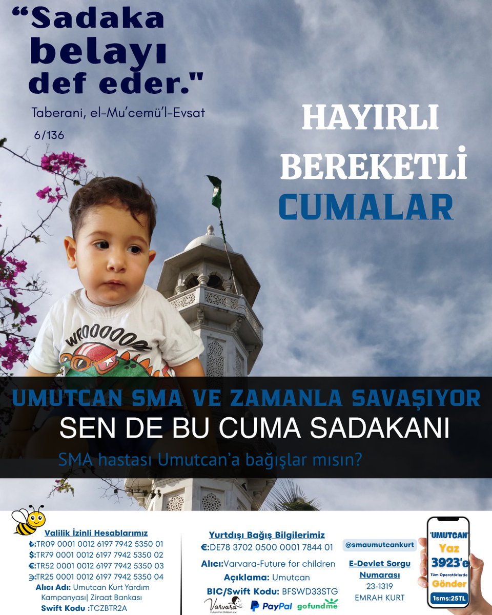 💐 Hayırlı cumalar 💐

Cuma sadakalarınıza Umutcan için talibiz.
Lütfen az çok demeden destek olun.

#GSvTS Bilal Erdoğan #papara #HayırlıCumalar Merkez Bankası #faiz #bist100 #borsa Hayırlı Cumalar #ProtestoEdiyorum #Gebze Islam #kozal Almanya 

🍯!VALİLİK ONAYLI BAĞIŞ HESABIMIZ