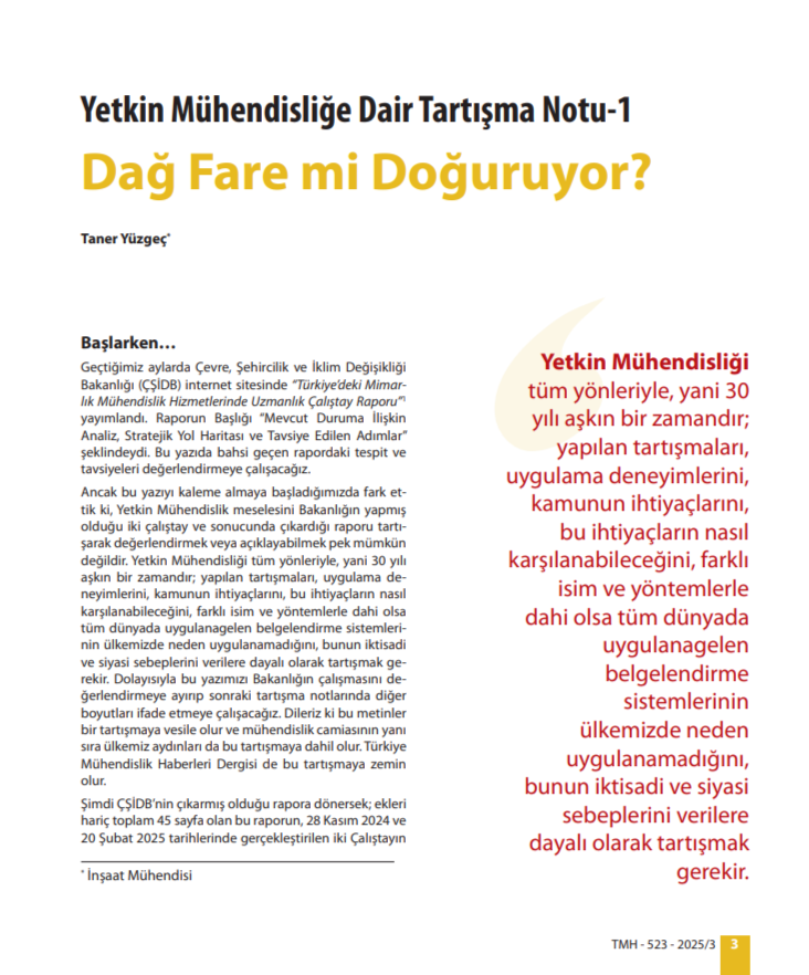 Yetkin Mühendisliğe Dair Tartışma Notu-1
Dağ Fare mi Doğuruyor?
Taner Yüzgeç

Türkiye Mühendislik Haberleri dergisinin 523. Sayısında yer alan makaleye ve derginin tamamına erişmek için tıklayınız:
imo.org.tr/TR,211624/523.…