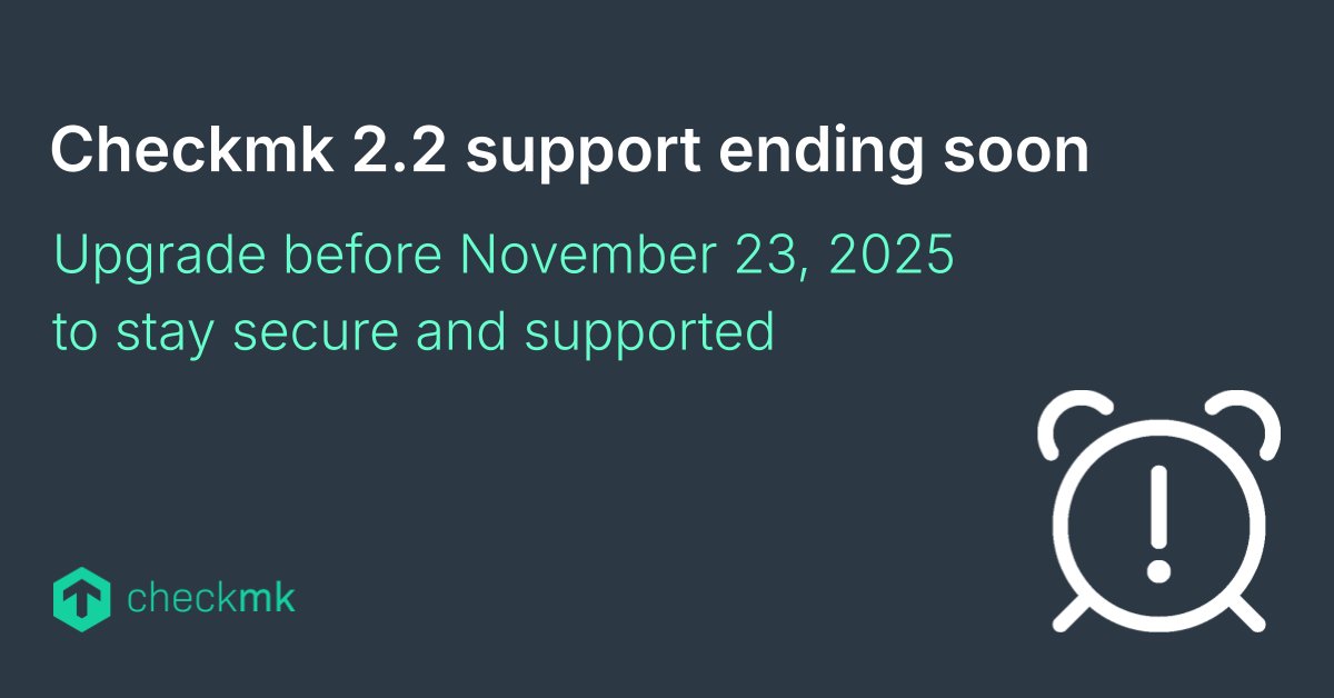 ⚠️ Important alert for Checkmk 2.2 users:
Passive maintenance ends Nov 23, 2025.

Upgrade soon to keep receiving bug fixes and security patches, and ensure your monitoring stays stable and secure.

➡️ Plan your migration: checkmk.io/4qMN6pQ