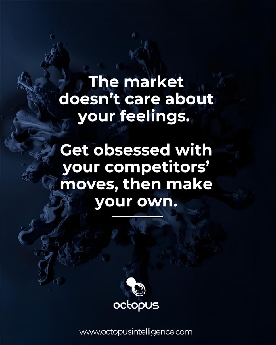 Octopusintell's tweet image. &quot;The market doesn’t care about your feelings—get obsessed with your competitors’ moves, then make your own. 

#StayHungry #CompetitorAnalysis #octopusink

octopusintelligence.com