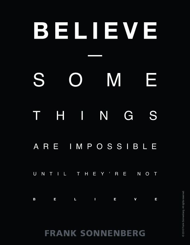 BELIEVE ➤ bit.ly/2aMnv9w | By Frank Sonnenberg | <a href="/FSonnenberg/">Frank Sonnenberg</a> #Believe #Inspiration