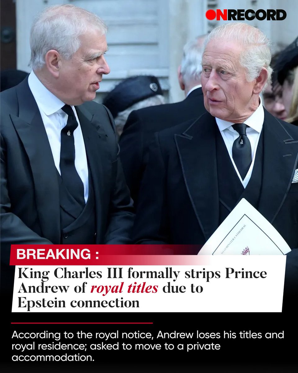 OnRecordIndia's tweet photo. King Charles III strips Prince Andrew of all titles over #Epstein link — orders him to vacate royal residence and live privately. #royalfamily #OnRecord https://t.co/XjIjXd4kaG