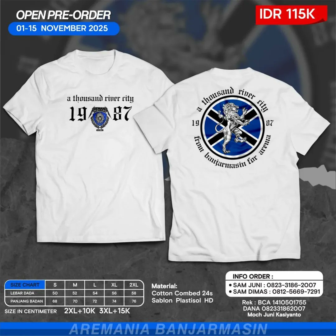 Open Pree Order 01 Nov 2025
Close Order 15 Nov 2025
T-SHIRT AREMANIA BANJARMASIN 2025
Price List
• Size S/M/L/XL : 115.000
• Size 2XL +10k
• Size 3XL +15k
Free Stiker Aremania Banjarmasin
Rek
Bank : BCA
No. : 1410501755
A.n : MOCH JUNI KASIYANTO
C P
0823-3186-2007 Sam Juni
