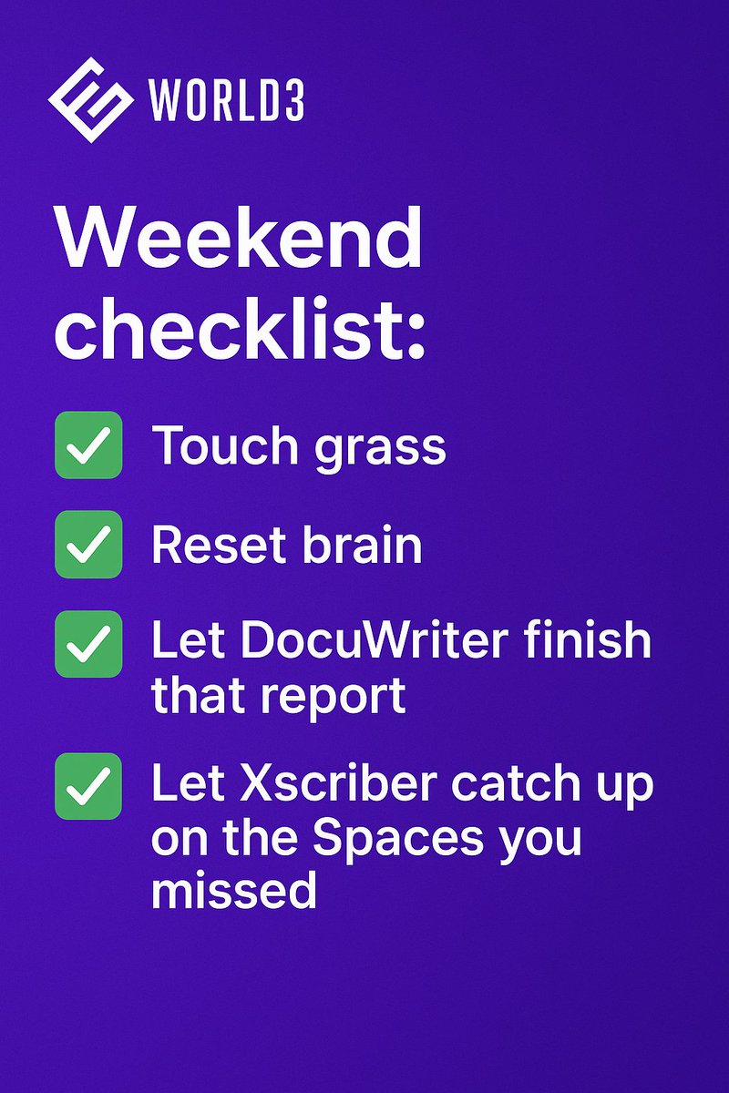 WORLD3_AI's tweet image. Weekend checklist:
 ✅ Touch grass
 ✅ Reset brain
 ✅ Let DocuWriter finish that report
 ✅ Let Xscriber catch up on the Spaces you missed

Reset your mind. 

You rest — your agents stay productive 😌
🌐 world3.ai

#WORLD3 #AIagents #WeekendMode #WAI