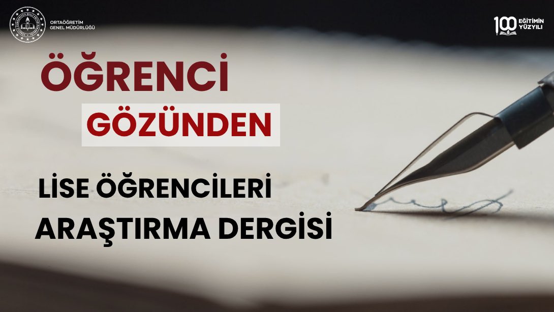📢 Ortaöğretim Genel Müdürlüğü’nden yeni akademik yayın platformu!

Lise öğrencilerinin bilimsel süreç becerilerini geliştirmek, eleştirel düşünmeyi teşvik etmek ve akademik üretime katılımlarını sağlamak amacıyla “Öğrenci Gözünden – Lise Öğrencileri Araştırma Dergisi” hayata