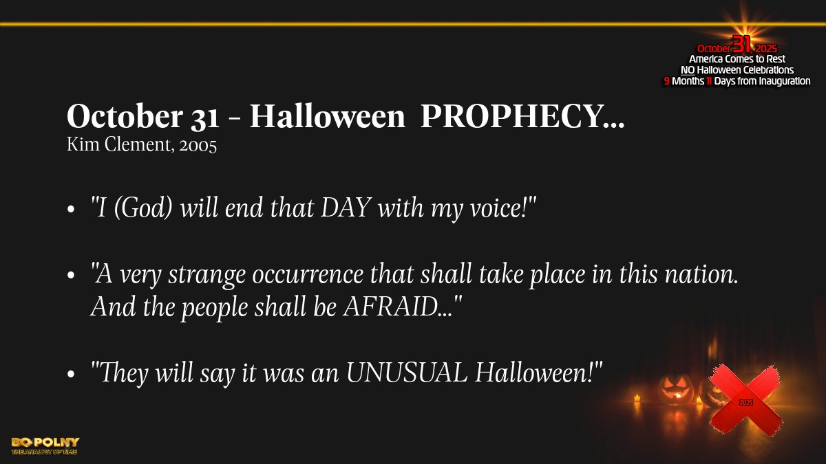 October 31 - Halloween🎃 PROPHECY... 
👉"I will end that DAY with my voice!"
👉"A very strange occurrence that shall take place in this nation. And the people shall be AFRAID..."
👉"They will say it was an UNUSUAL Halloween!"