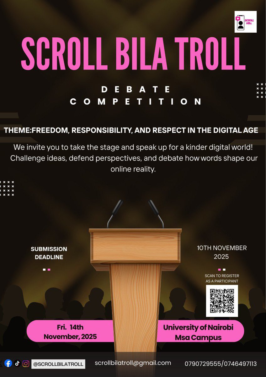 Scroll Bila Troll Campaignis Thrilledto officially invite you to The Scroll Bila Troll Debate Competition 
Theme :Kindness Responsibility and Respect in the digital age

🗓️Friday 14th Nov 2025

⏰ 9AM -1PM

📍UON Msa Campus 
#PrivacyFirst 
#endcyberbullying