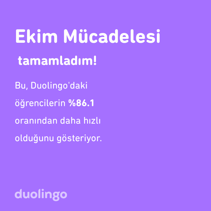 Ekim mücadelesi'ni Duolingo'daki öğrencilerin %86.1 oranından daha hızlı tamamladım!
