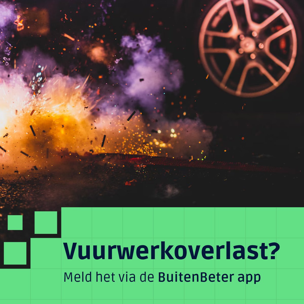 Samen zorgen voor veilige feestmaanden! Zie je vuurwerk dat te vroeg wordt afgestoken? Meld het in de categorie ‘Overlast door Vuurwerk’. Jouw melding komt direct bij de juiste afdeling van jouw gemeente. Kleine moeite, groot verschil. Download BuitenBeter en meld het direct!