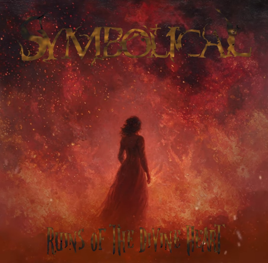 Today's premiere

SYMBOLICAL - Ruins Of The Divine Heart
Official video + lyric
Video editing: Cymer
Sarcophagus Records / Divine Design 2025-X-31
Track from album "Hope For Aerist" released 2025-VIII-21 by Sarcophagus Records

Video:
Ruins Of The Divine Heart