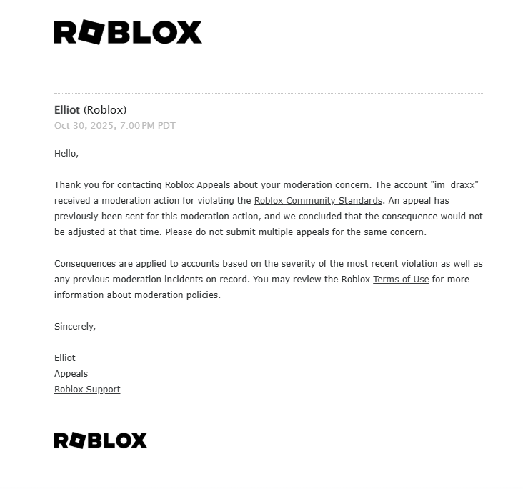 DraxxRblx's tweet photo. Hello @Roblox @robloxdevrel, my account “Im_Draxx” was banned for avoiding enforcement, but I believe it’s a mistake. I already appealed once but got denied. I’m really sorry and I promise to be more careful next time. Please, I don’t want to lose my account forever💔 https://t.co/wcLjdMfsHR