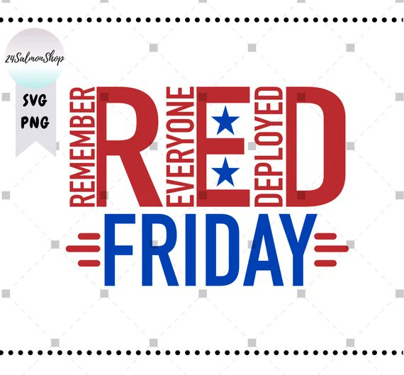 It's RED Friday! Remember Everyone Deployed.....Until they all come home!