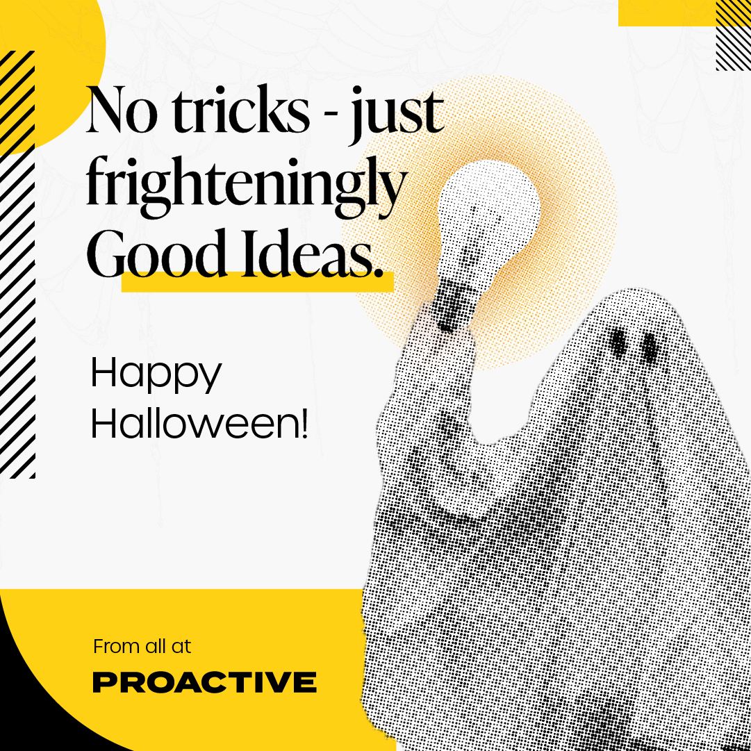 No tricks, just frighteningly good ideas. From brand and web design to digital campaigns that convert, we make the magic happen (without the hocus pocus).

Visit our website to learn more: proactive.ie

Happy Halloween!