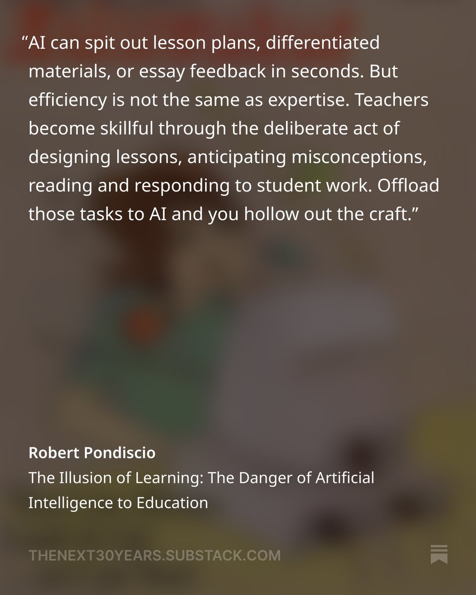 rpondiscio's tweet image. Much of the concerns about AI in schools pertains to students using it as a shortcut to doing original work. But the risk to teachers is equally worrisome. 

My latest at &quot;The Next 30 Years&quot; Substack.

thenext30years.substack.com/p/the-illusion…