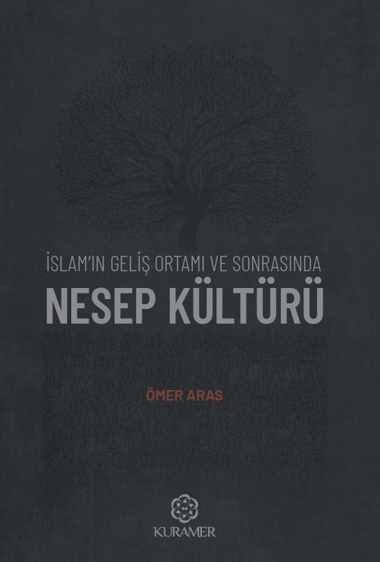 Dr. Ömer ARAS'ın kaleme aldığı 

“İSLAM'IN GELİŞ ORTAMI VE SONRASINDA NESEP KÜLTÜRÜ"  başlıklı yeni kitabımız çıktı!