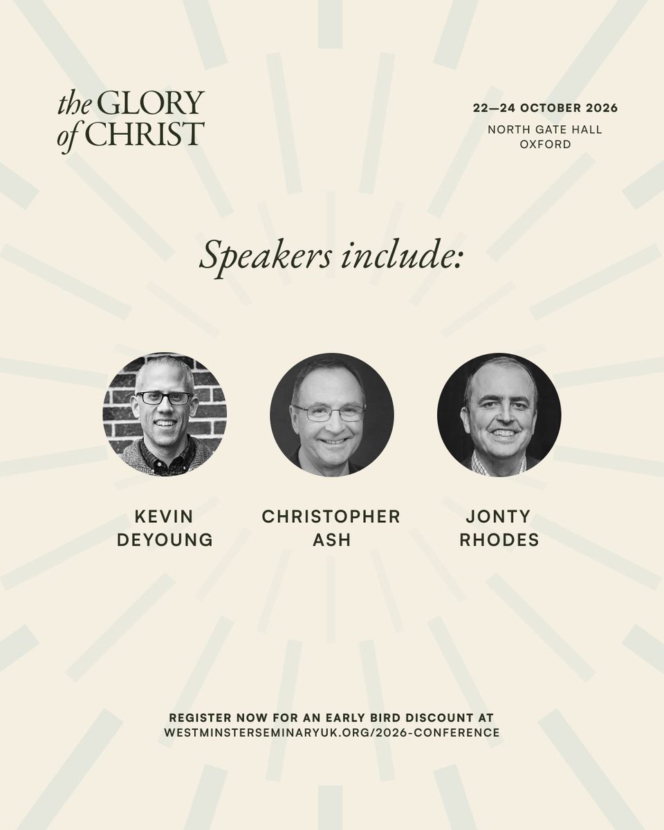 We warmly invite you to our 2026 annual conference, 'The Glory of Christ', 22–24 October 2026, as we gather together for three days of teaching, worship and fellowship.

Register now and be the first to receive our Early Bird discount: westminsterseminaryuk.org/2026-conference