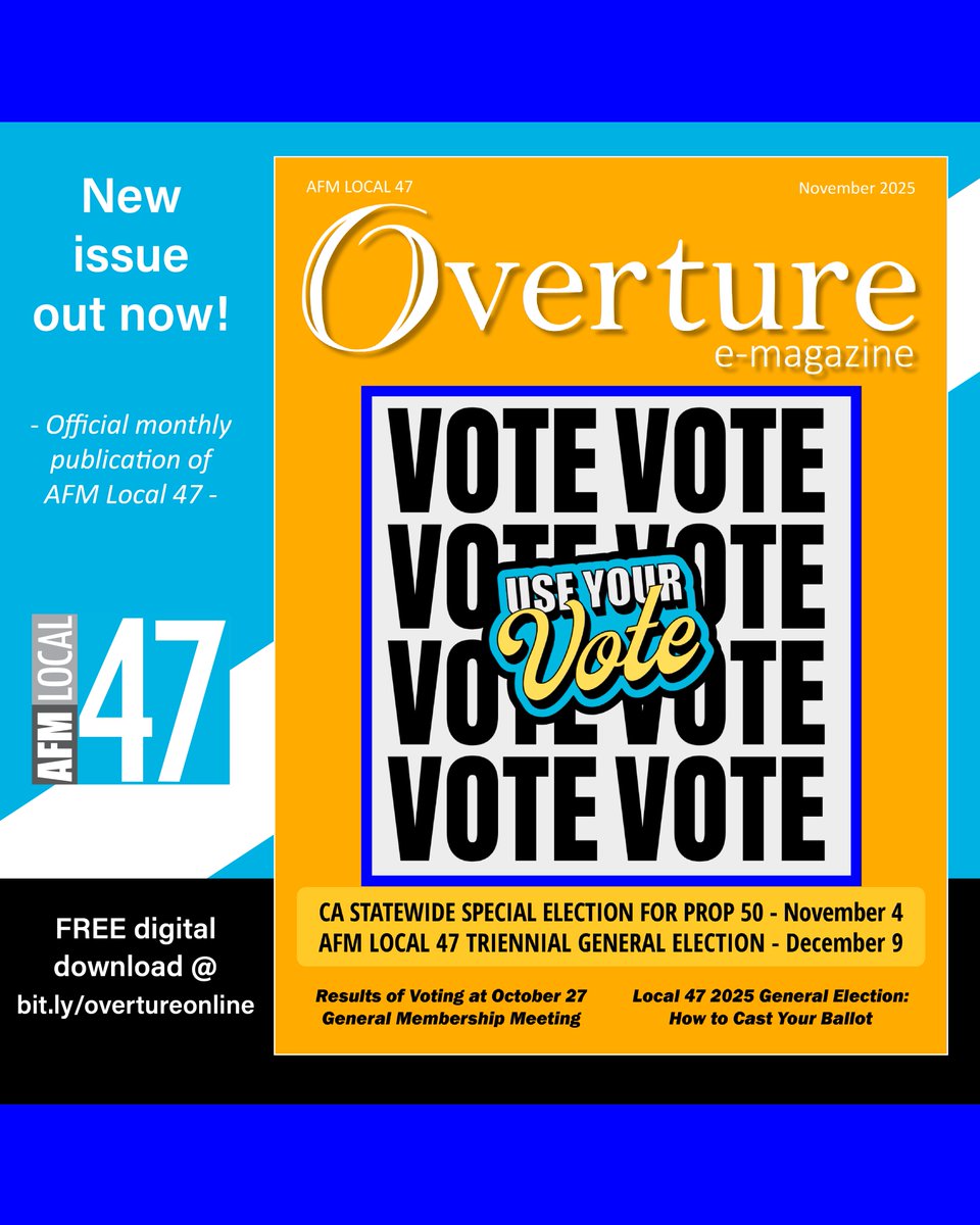 November 2025 Overture E-Magazine out now! Inside this issue: Use Your Vote 🗳️ CA Statewide Special Election for Prop 50 11/4 // AFM Local 47 Triennial General Election 12/9 // Results of Voting at 10/27 General Membership Meeting. FREE download @ bit.ly/overtureonline