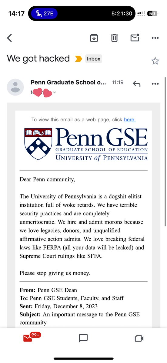 BREAKING:

Amusing Halloween or serious hack??
Earlier today we, all Penn students, alums and affiliates, received the following emails: 

Dear Penn community,

The University of Pennsylvania is a dogshit elitist institution full of woke retards. We have terrible security