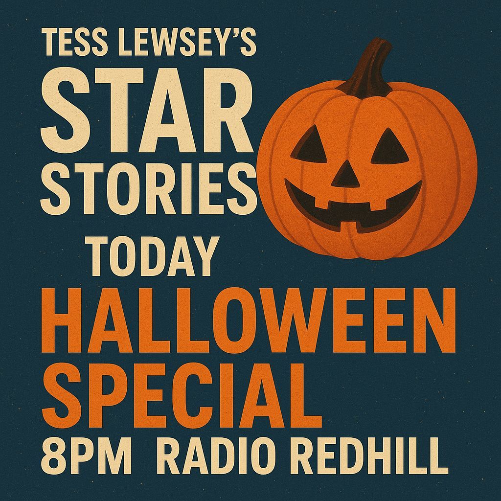 Tess Lewsey is bringing a Halloween treat with her Star Stories Halloween Special tonight at 8PM. If you miss it, don't worry, as it will be repeated at midnight. Tune in to radioredhill.uk or 100.4 FM to join the spooky fun!