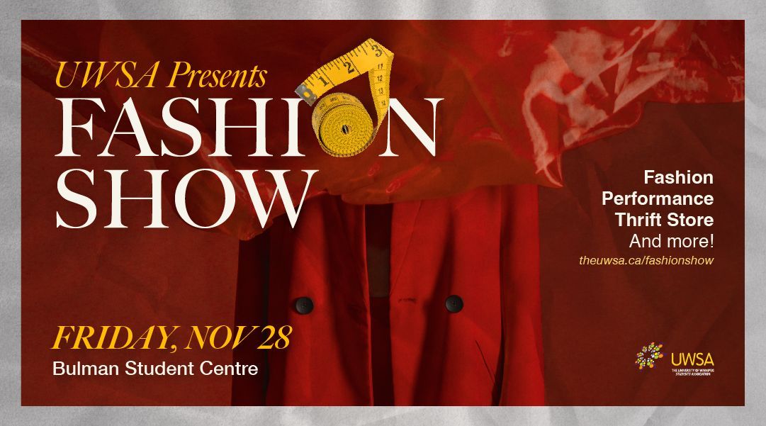 Save the date! On Friday, November 28, the UWSA presents: Fashion Show! More information will be available at uwsa.ca/fashionshow.