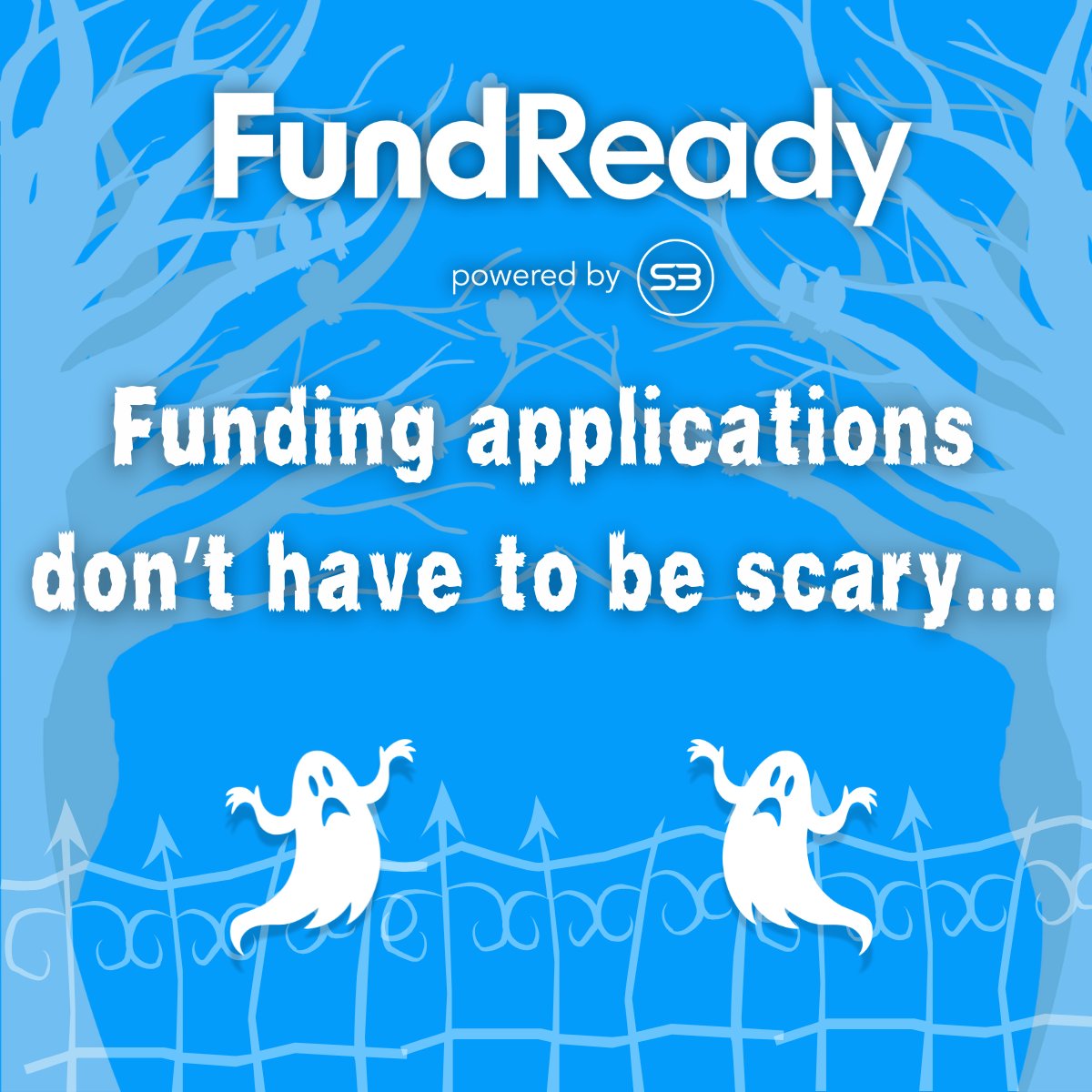 𝗙𝘂𝗻𝗱𝗶𝗻𝗴 𝗮𝗽𝗽𝗹𝗶𝗰𝗮𝘁𝗶𝗼𝗻𝘀 𝗱𝗼𝗻’𝘁 𝗵𝗮𝘃𝗲 𝘁𝗼 𝗯𝗲 𝘀𝗰𝗮𝗿𝘆 👻....

Our team can help take the fright out of funding with expert support to find and apply for funding that fits your organisation’s goals.

Find out more: s3solutions.co.uk/fundready

#Halloween