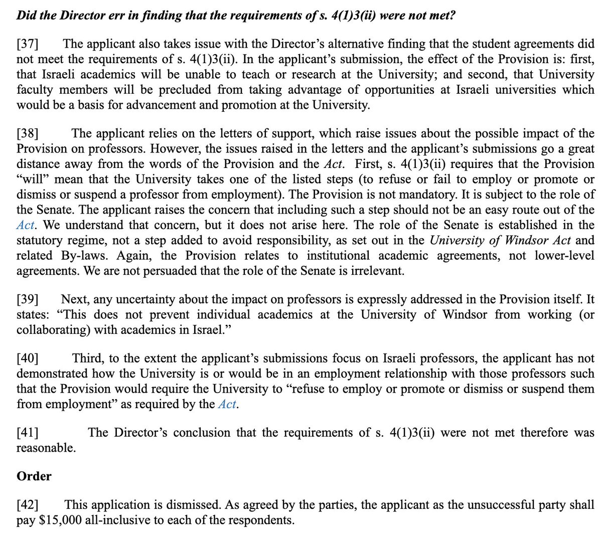 Pro-Israel lobby group CIJA argued that it was discriminatory for UWindsor to sign an agreement "not to pursue any institutional academic agreements with Israeli universities..." But a court disagreed and ordered CIJA to pay the respondents each $15K.