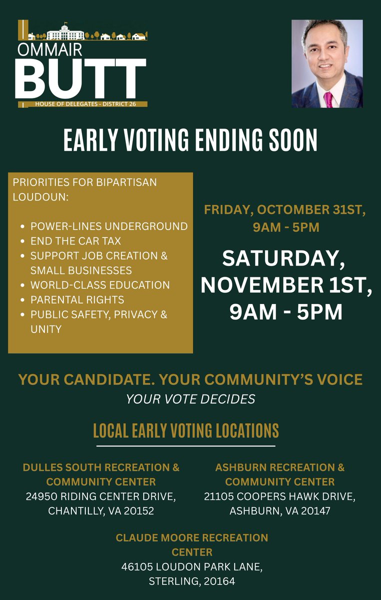 Ommair4VA's tweet photo. Early voting ends soon! 🗳️
Let’s build a stronger, safer, and more united Loudoun together.
Vote Ommair Butt for House of Delegates, District 26.
🗓️ Oct 31 & Nov 1 | 9AM–5PM
📍 Dulles South, Ashburn, & Claude Moore Rec Centers
#VoteVA #LoudounVotes #VAelection2025 #OmmairForVA #CommunityFirst #EarlyVoting #BipartisanLoudoun
@BennytheKite @awritefarley @VAchannel804 @Virginia10GOP @LoudounYoungRep @LoudounGOPWomen @Loudoun_Col_Rep @RedVirginiaNews