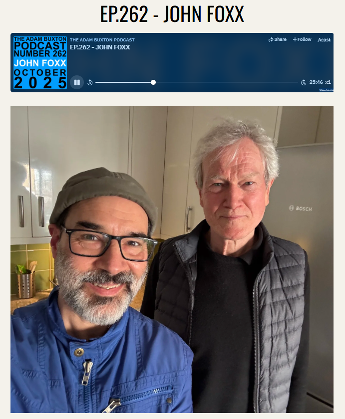 The Adam Buxton podcast interview with John Foxx:
(recorded in March, podcast in October)

Superb candid rambling conversation

adam-buxton.co.uk/?fbclid=IwY2xj…
