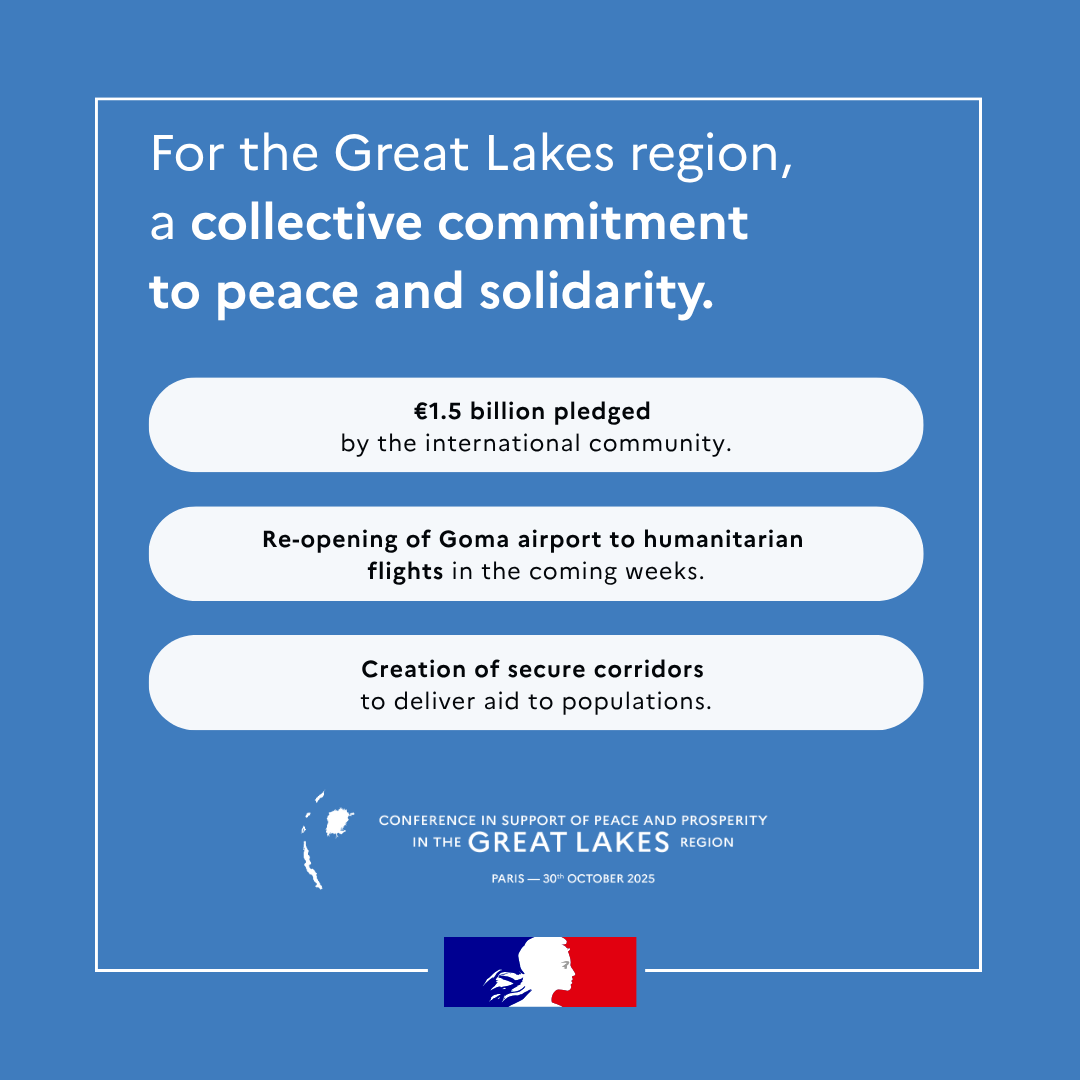 Under the impetus of France and Togo, the Support Conference for Peace and Prosperity in the Great Lakes Region helped raise unprecedented international support. 

A victory for peace and hope restored to the civilian populations.