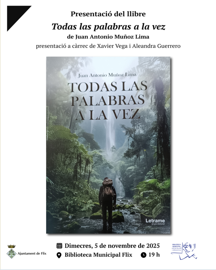 📖 Presentació del llibre: 𝑻𝒐𝒅𝒂𝒔 𝒍𝒂𝒔 𝒑𝒂𝒍𝒂𝒃𝒓𝒂𝒔 𝒂 𝒍𝒂 𝒗𝒆𝒛
👤 A càrrec de l'autor Juan Antonio Muñoz Lima
👥 Presentació a càrrec de Xavier Vega i Aleandra Guerrero
📆dimecres, 5 de novembre de 2025
🕖 19 h.
📌 Biblioteca Municipal Artur Bladé i Desumvila