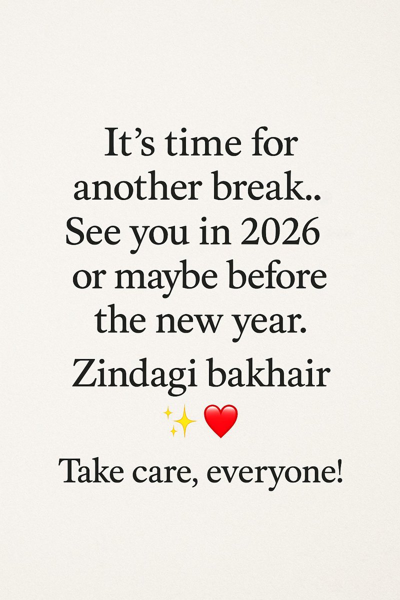 dard_e_disco_'s tweet image. It’s time for another #break… See you in 2026 .... or maybe before the new year.
Zindagi bakhair ✨❣️
Take care, everyone!