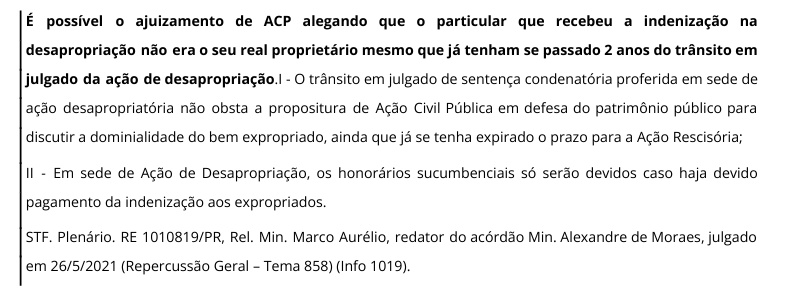 "O trânsito em julgado da sentença condenatória proferida na ação de desapropriação não obsta a propositura de ação civil pública em defesa do  patrimônio público para discutir o domínio do bem expropriado, ainda que já ultrapassado o prazo para a ação  rescisória;”. ↴
