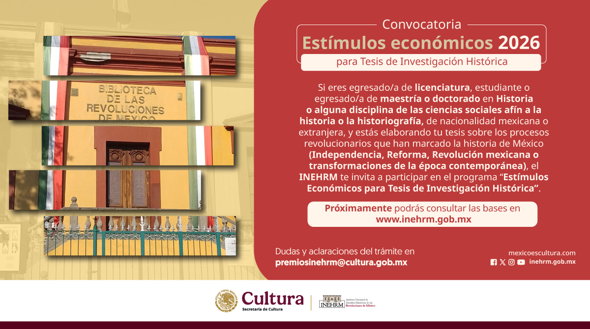 #Entérate

El INEHRM te invita a participar en el programa Tesistas de Investigación Histórica 2026 para obtener un estímulo económico.

¡Próximamente podrás consultar las bases!