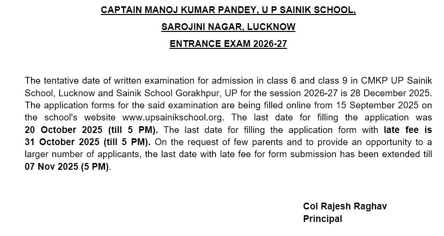 ENTRANCE EXAM 2026-27
LAST DATE TO FILL ONLINE FORM FOR ADMISSION IN UP SAINIK SCHOOL LUCKNOW AND SAINIK SCHOOL GORAKHPUR HAS BEEN EXTENDED UPTO 07 NOV. ALL THOSE DESIROUS TO FILL THE FORM BY LAST DATE.