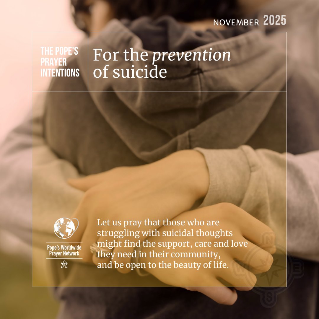 ➡️ Pope's Prayer Intention - November 2025 

🙏Let us pray that those who are struggling with suicidal thoughts might find the support, care and love they need in their community, and be open to the beauty of life.<a href="/clicktopray_en/">Click To Pray | The Pope Video</a>