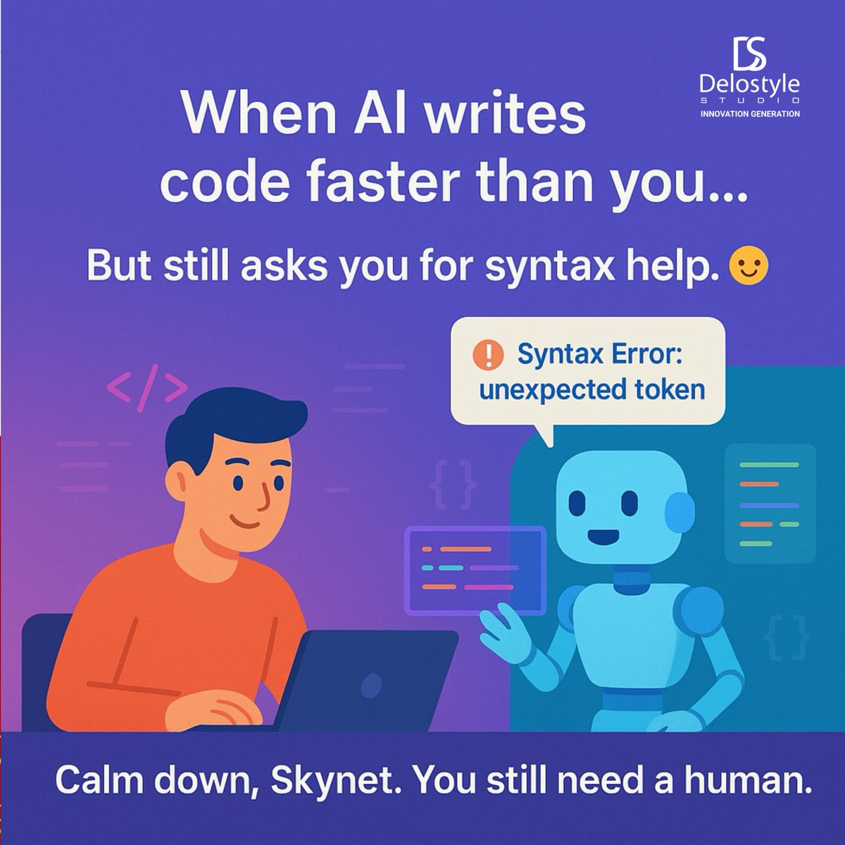 DeloStyleStudio's tweet image. When AI starts coding at light speed ⚡ but forgets how to close a bracket 😏
Calm down, Skynet — humans still run the syntax check. 💻🤖

#AITalks #DelostyleStudio #TechHumor #CodingLife #AIvsHuman