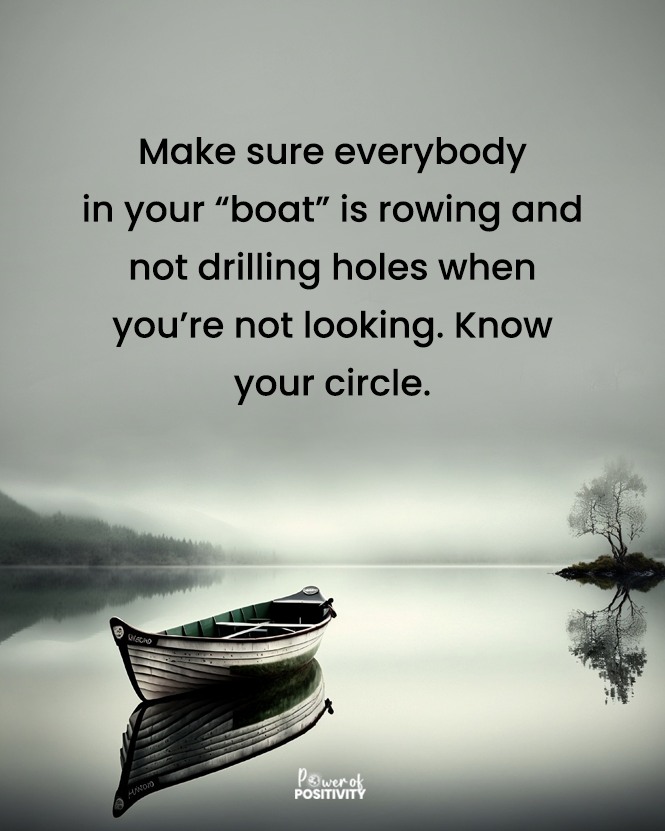 LIVEpositivity's tweet photo. Make sure everyone in your 'boat' is rowing and not drilling holes when you're not looking. Know your circle. 🚣‍♀️💪 https://t.co/kihYj46oEa
