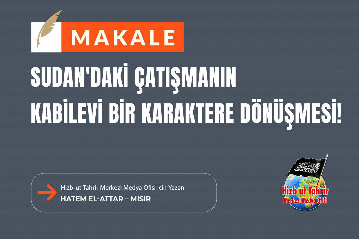 Makale

Sudan'daki Çatışmanın Kabilevi Bir Karaktere Dönüşmesi!

Hizb-ut Tahrir Merkezi Medya Ofisi İçin Yazan
Hatem El-Attar – Mısır

hizb-uttahrir.info/tr/index.php/s…