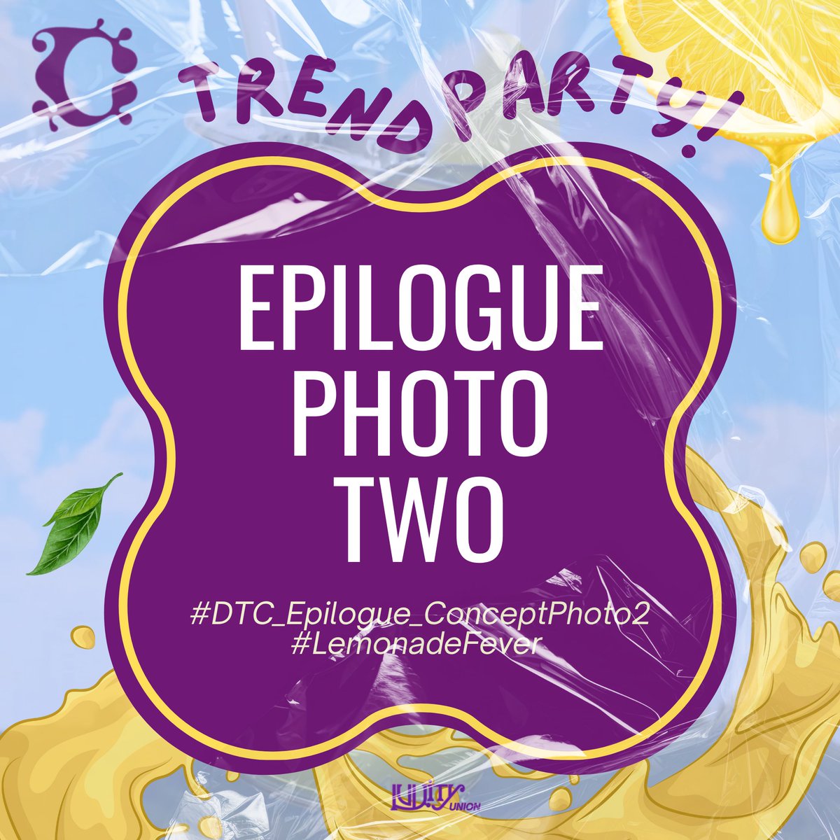 🍋 TREND PARTY 🍋

Another night of feeling that lemonade fever as the second concept photo drops tonight! Let's get grooving to the lemonade sourness and drop tags!

EPILOGUE PHOTO TWO
#DTC_Epilogue_ConceptPhoto2
#LemonadeFever
