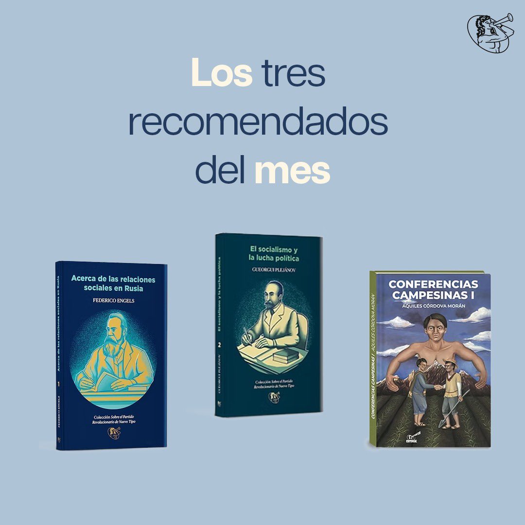Los 3 libros del mes:

"Relaciones sociales en Rusia" - Engels 
Análisis clásico de las estructuras sociales

 "Socialismo y lucha política" - Plejánov
La conexión esencial entre teoría y acción política

 "Conferencias Campesinas " - Córdova Morán
El papel clave del campesinado